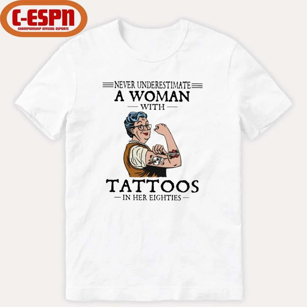 Official Never Underestimate A Woman With Tattoos In Her Eighties Shirt
