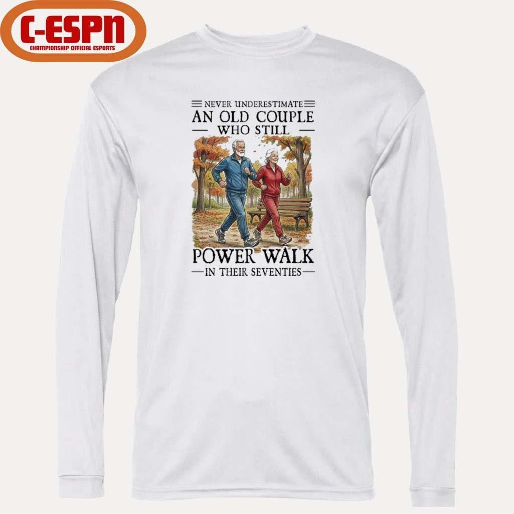 Official Never Underestimate An Old Couple Who Still Power Walk In Their Seventies Shirt