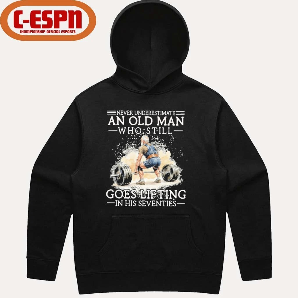 Official Never Underestimate An Old MAn Who Still Goes Lifting In His Seventies Shirt