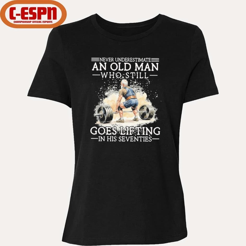 Official Never Underestimate An Old MAn Who Still Goes Lifting In His Seventies Shirt