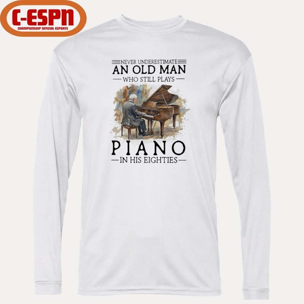 Official Never Underestimate An Old MAn Who Still Play Piano In His Eighties Shirt