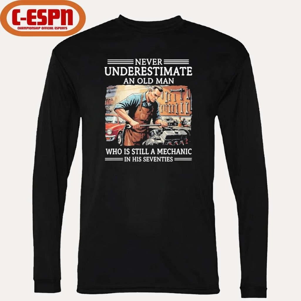 Official Never Underestimate An Old Man Who Is Still A Mechanic In His Seventies Shirt