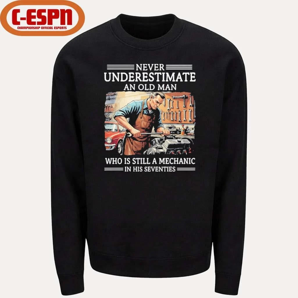 Official Never Underestimate An Old Man Who Is Still A Mechanic In His Seventies Shirt