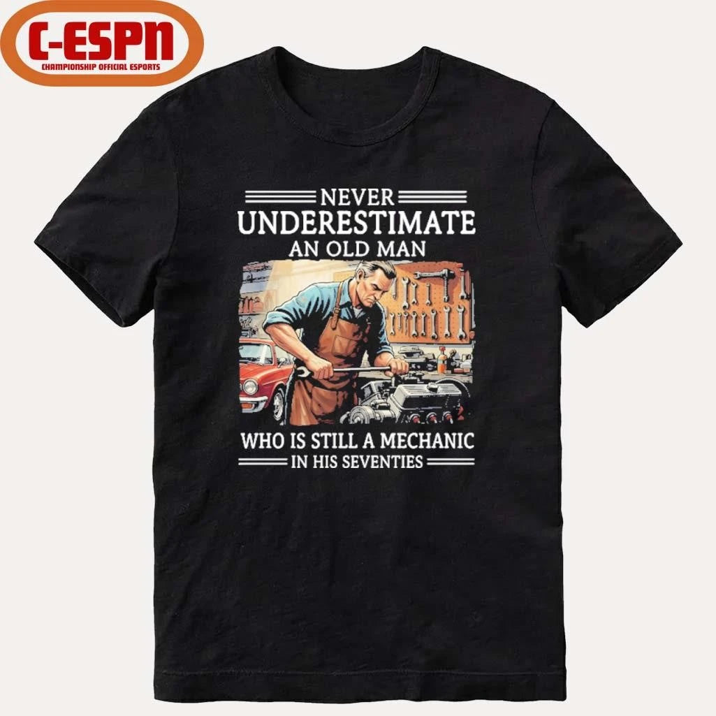 Official Never Underestimate An Old Man Who Is Still A Mechanic In His Seventies Shirt