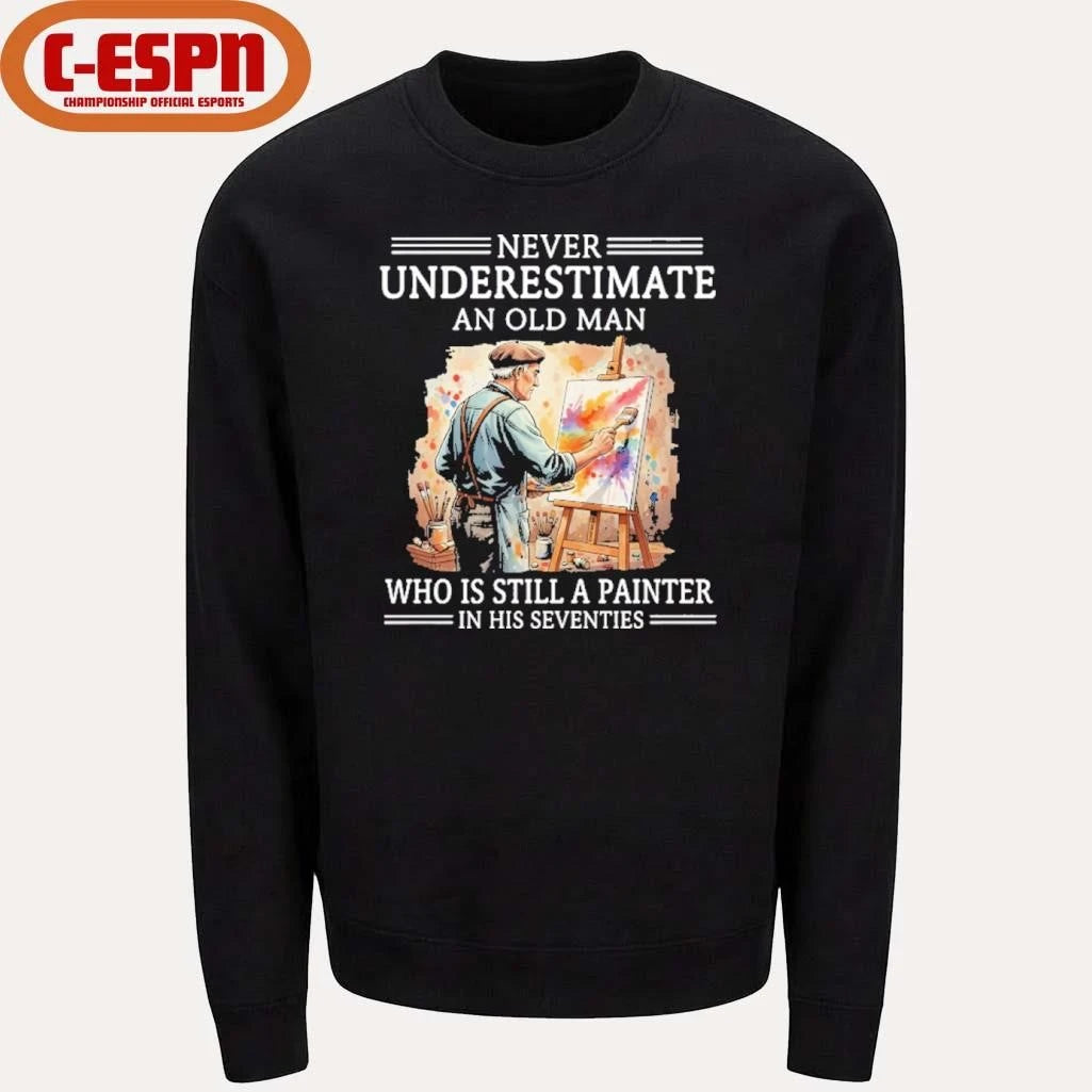 Official Never Underestimate An Old Man Who Is Still A Painter In His Seventies Shirt