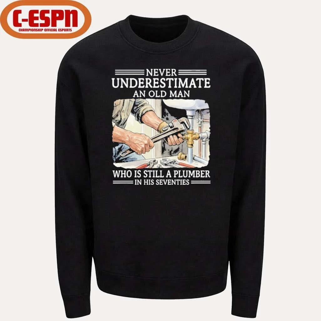 Official Never Underestimate An Old Man Who Is Still A Plumber In His Seventies Shirt