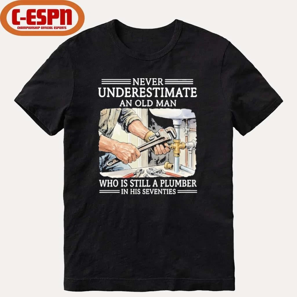 Official Never Underestimate An Old Man Who Is Still A Plumber In His Seventies Shirt