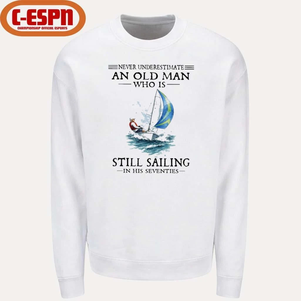 Official Never Underestimate An Old Man Who Is Still Sailing In His Seventies T-Shirt
