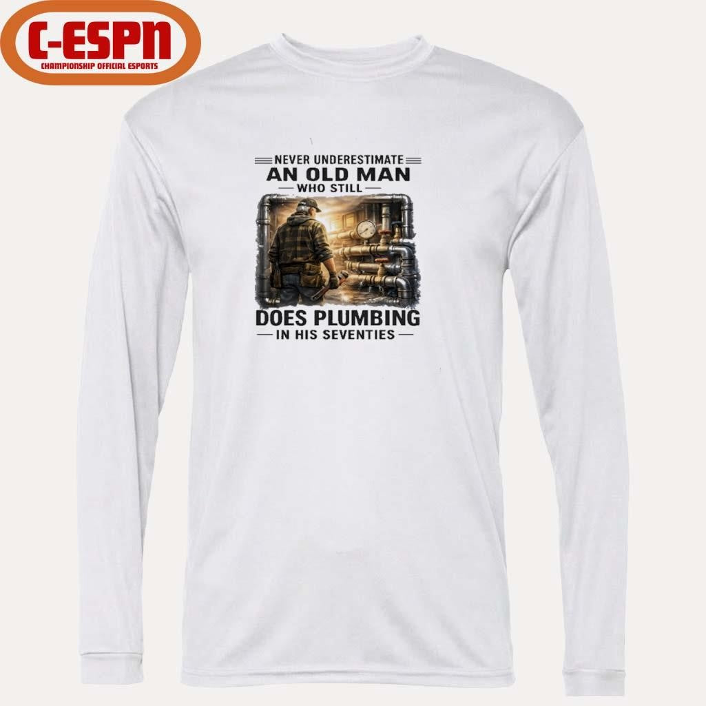 Official Never Underestimate An Old Man Who Still Does Plumbing In His Seventies Retro Shirt