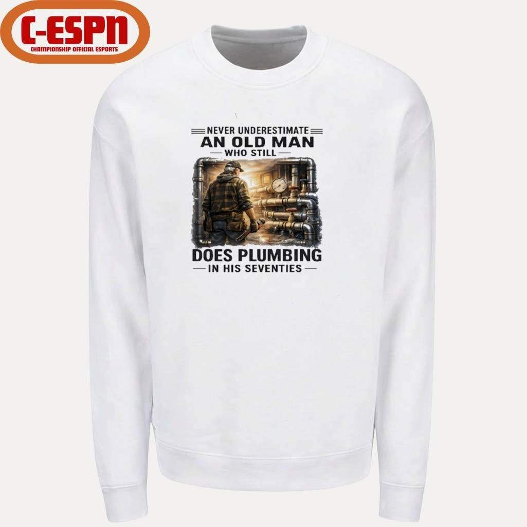Official Never Underestimate An Old Man Who Still Does Plumbing In His Seventies Retro Shirt