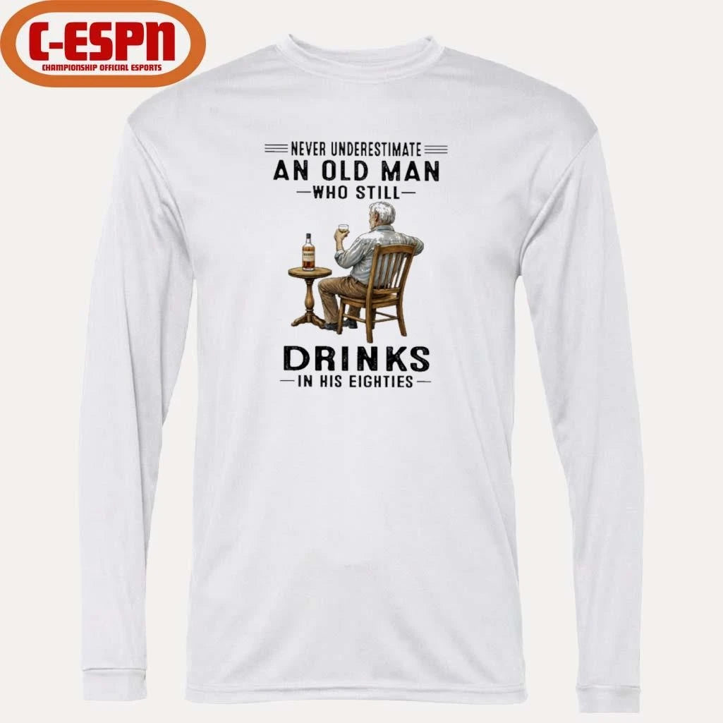 Official Never Underestimate An Old Man Who Still Drink In His Eighties Shirt