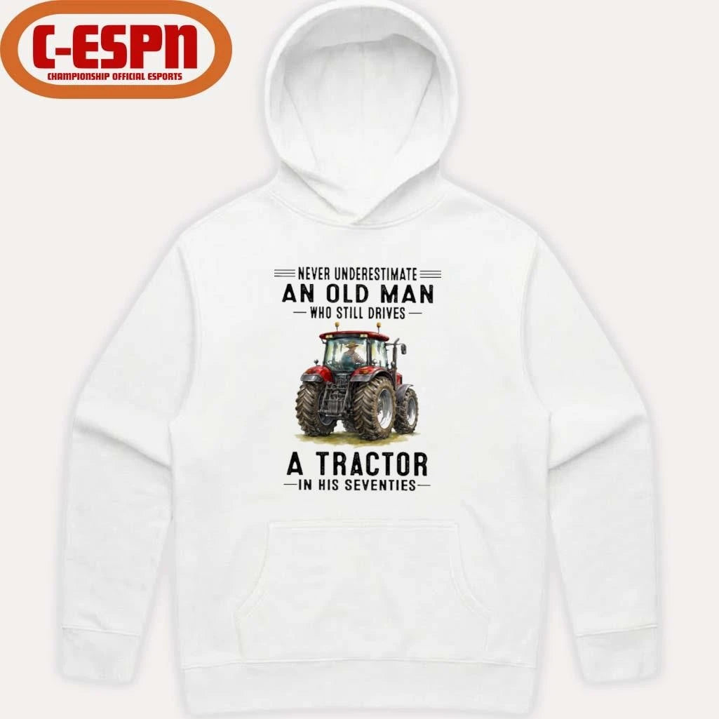 Official Never Underestimate An Old Man Who Still Drives A Tractor In His Seventies Shirt