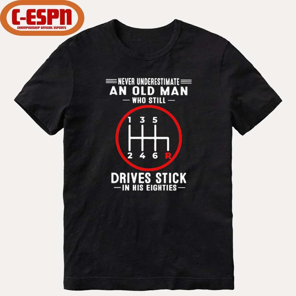 Official Never Underestimate An Old Man Who Still Drives Stick In His Eighties shirt