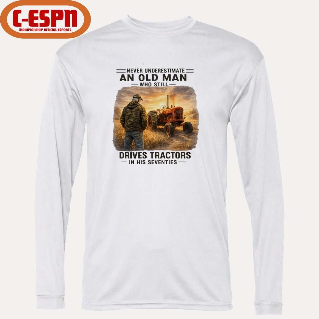 Official Never Underestimate An Old Man Who Still Drives Tractors In His Seventies Retro Shirt