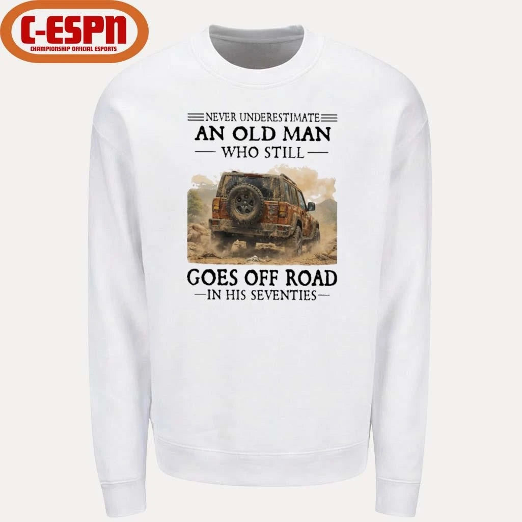 Official Never Underestimate An Old Man Who Still Goes Off Road In His Seventies T-Shirt