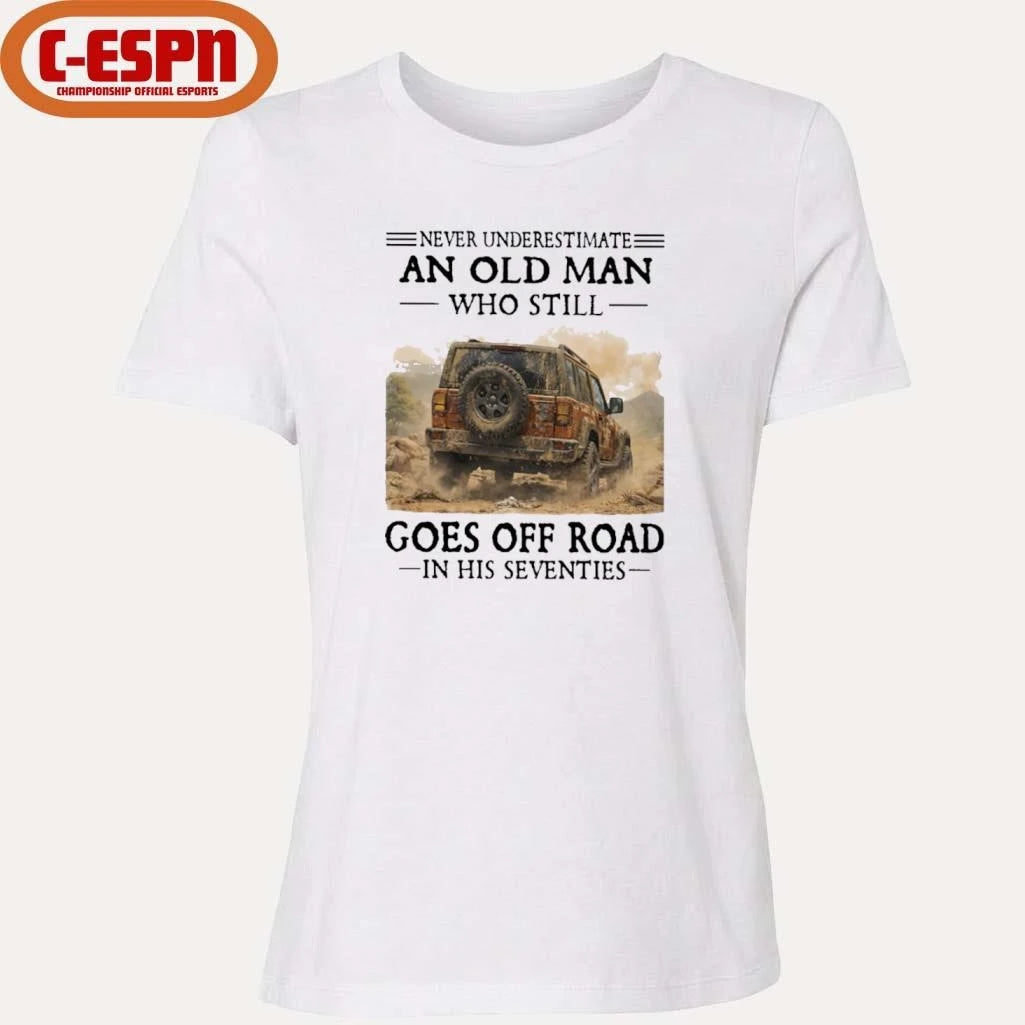 Official Never Underestimate An Old Man Who Still Goes Off Road In His Seventies T-Shirt