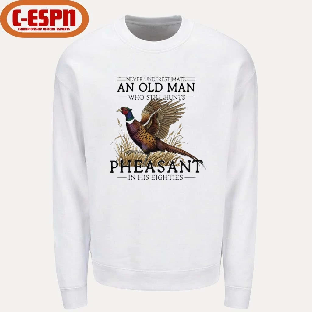 Official Never Underestimate An Old Man Who Still Hunts Pheasant In His Eighties Shirt