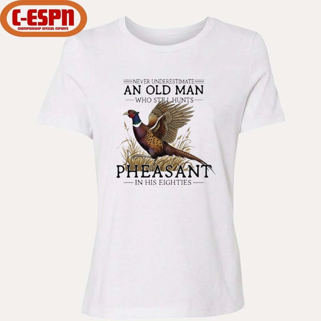 Official Never Underestimate An Old Man Who Still Hunts Pheasant In His Eighties Shirt