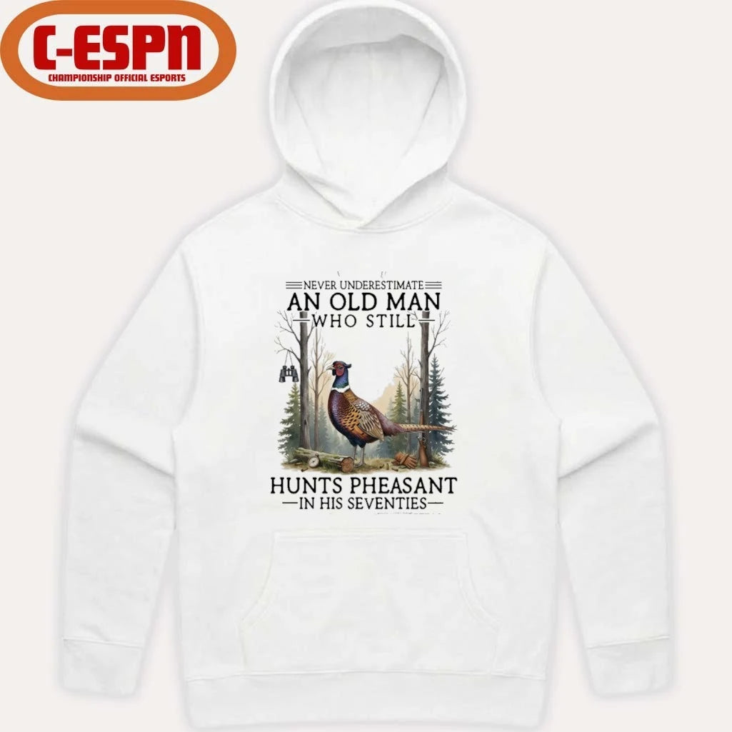 Official Never Underestimate An Old Man Who Still Hunts Pheasant In His Seventies Shirt