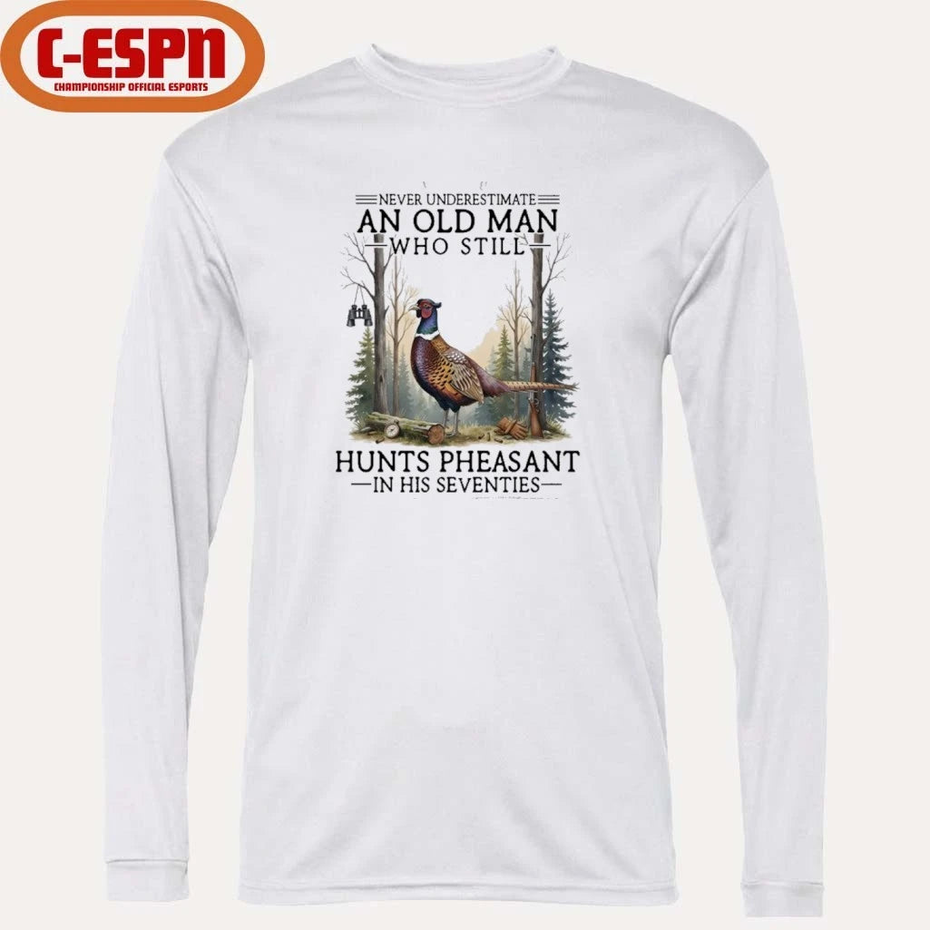 Official Never Underestimate An Old Man Who Still Hunts Pheasant In His Seventies Shirt