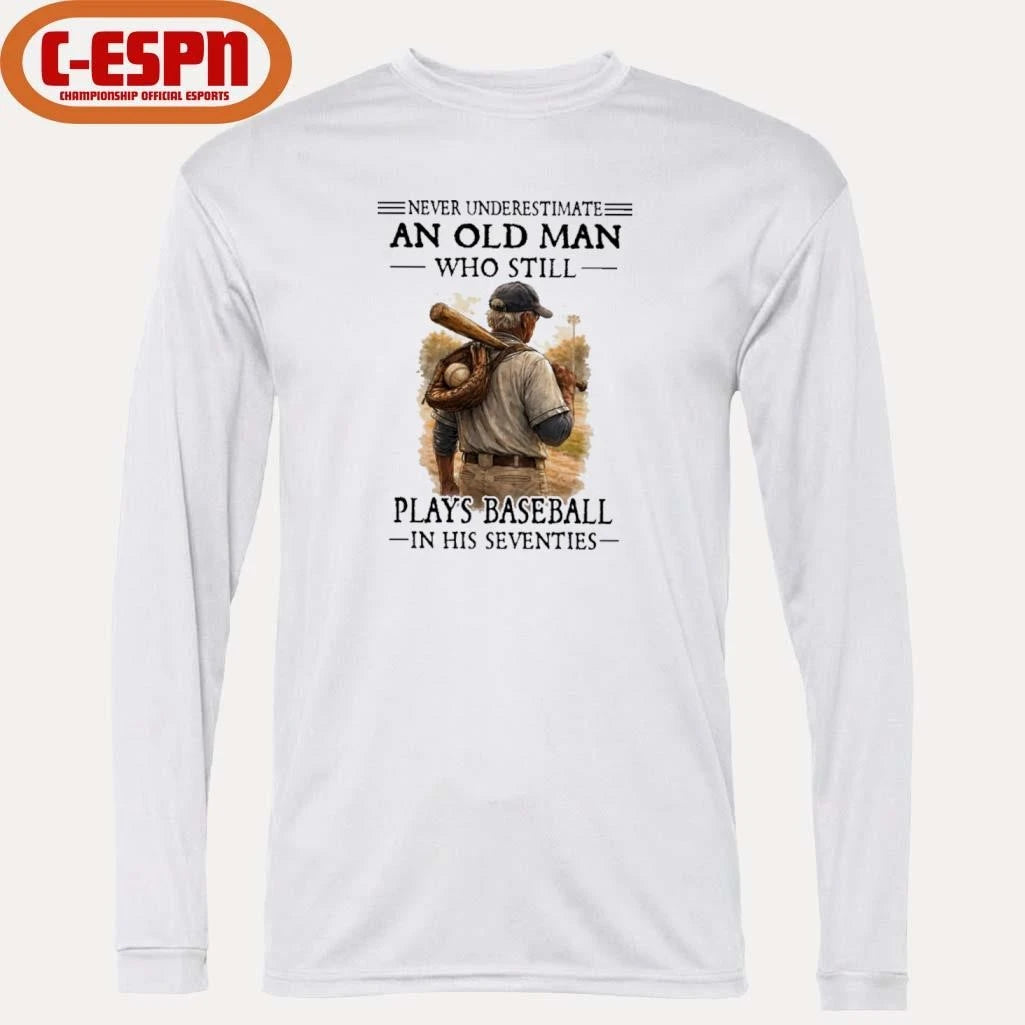 Official Never Underestimate An Old Man Who Still Plays Baseball In His Seventies Shirt
