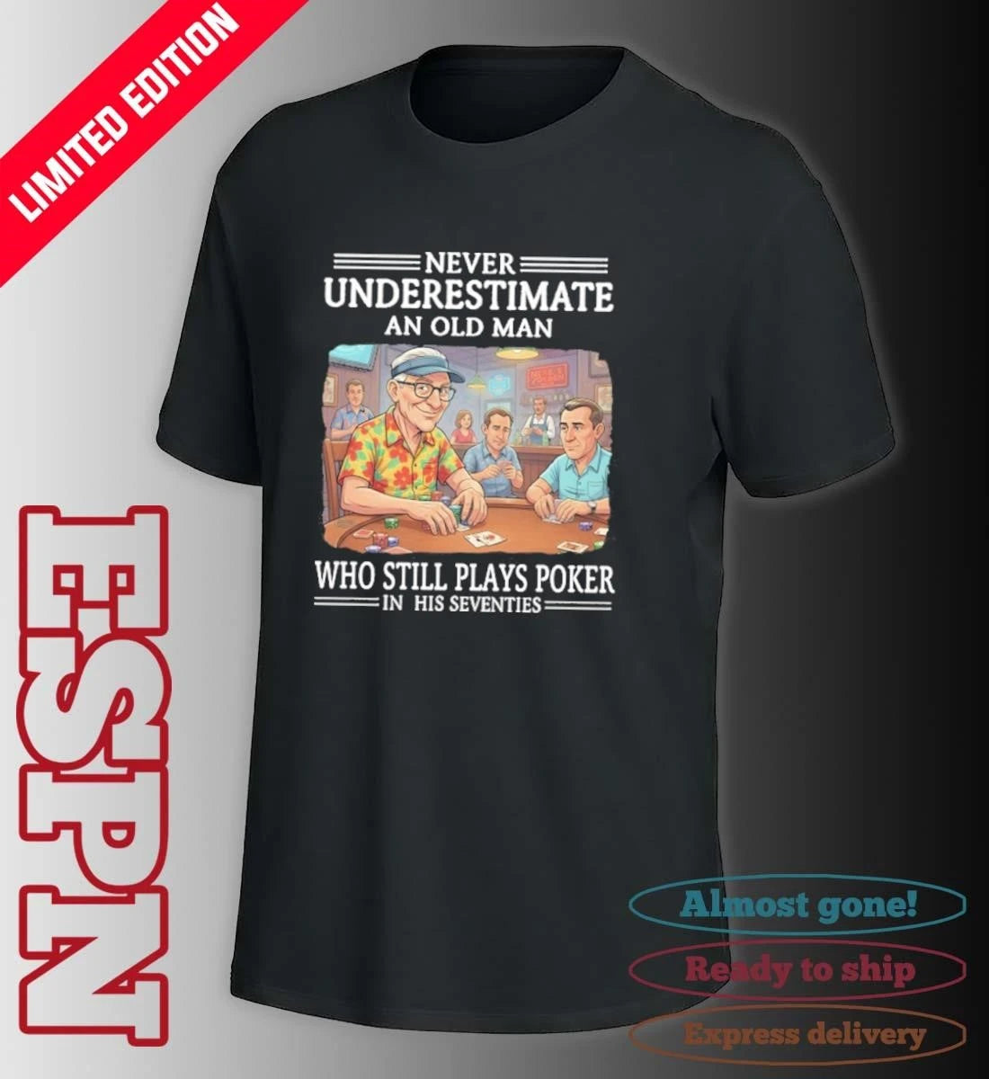 Official Never Underestimate An Old Man Who Still Plays Poker In His Seventies Shirt