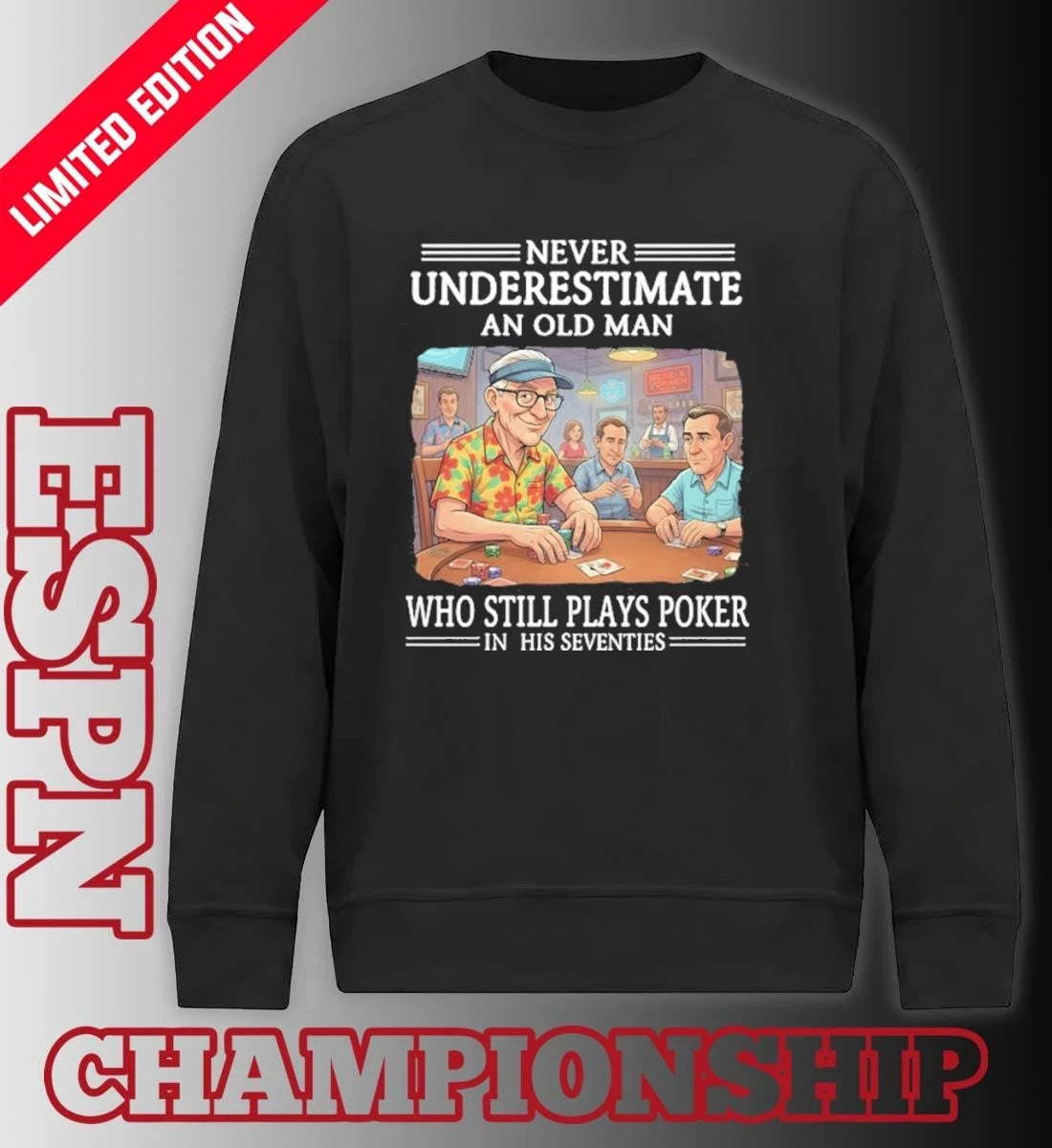 Official Never Underestimate An Old Man Who Still Plays Poker In His Seventies Shirt
