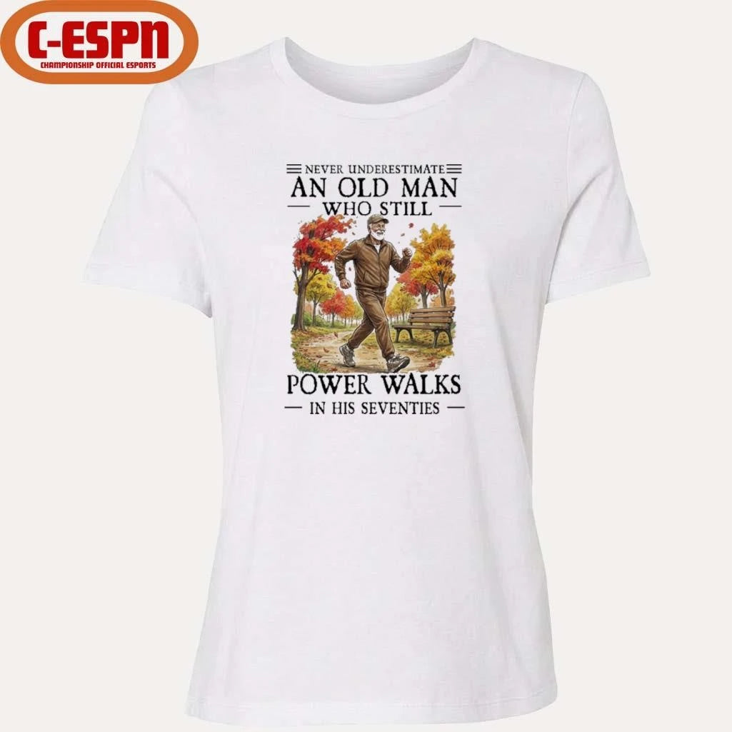 Official Never Underestimate An Old Man Who Still Power Walks In His Seventies Shirt