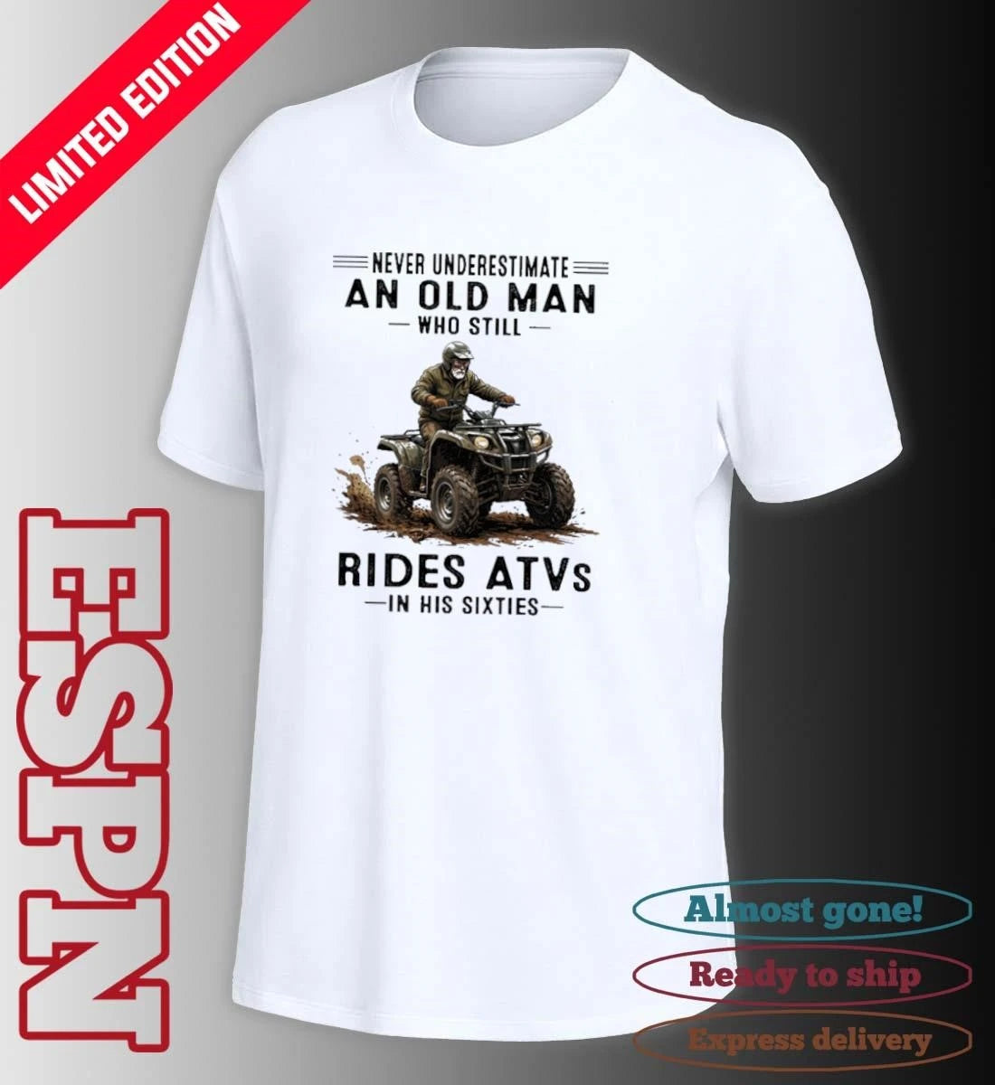 Official Never Underestimate An Old Man Who Still Rides ATVS In His Sixties Shirt