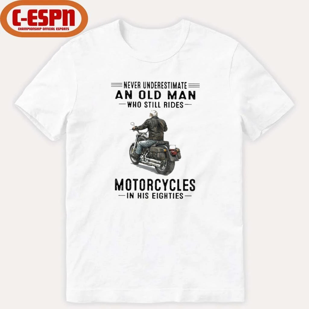 Official Never Underestimate An Old Man Who Still Rides Motorcycles In His Eighties Shirt