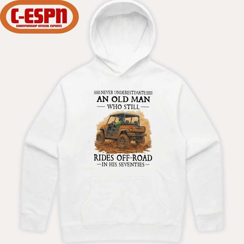 Official Never Underestimate An Old Man Who Still Rides OFF-ROAD In His Seventies Shirt