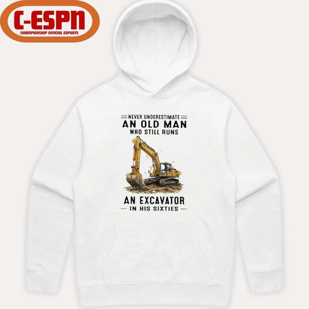 Official Never Underestimate An Old Man Who Still Runs An Excavator In His Sixties T-Shirt