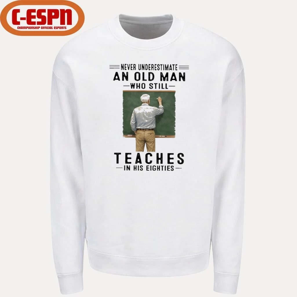 Official Never Underestimate An Old Man Who Still Teaches In His Eighties Shirt