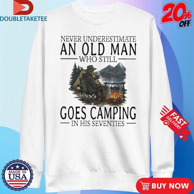 Official Never Underestimate An Old Woman Who Still Goes Camping In Her Sixties Shirts