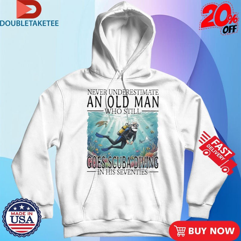 Official Never Underestimate An Old Woman Who Still Goes Scuba Diving In Her Sixties Shirts