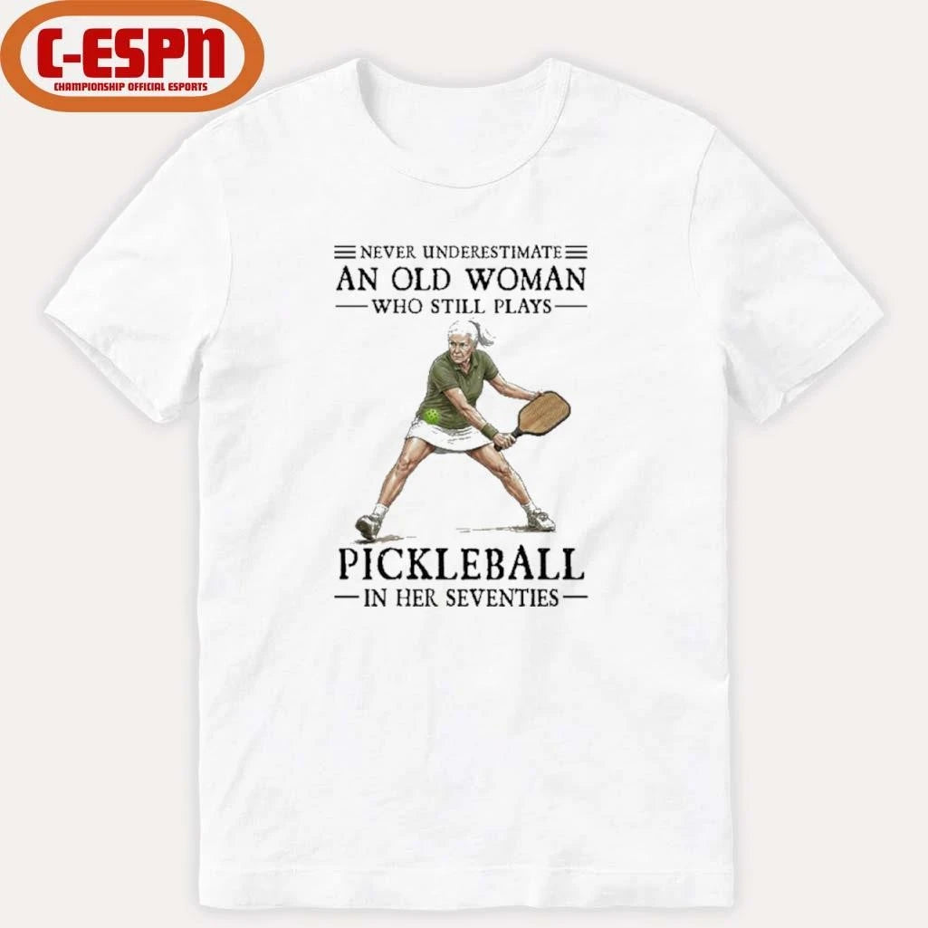 Official Never Underestimate An Old Woman Who Still Plays Pickleball In Their Seventies 2026 Shirt