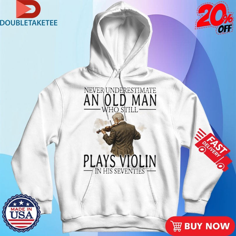 Official Never Underestimate An Old Woman Who Still Plays Violin In Her Sixties Shirts