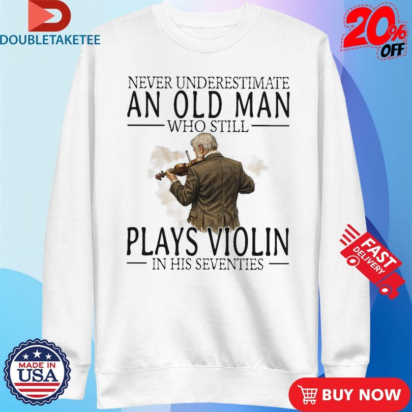 Official Never Underestimate An Old Woman Who Still Plays Violin In Her Sixties Shirts