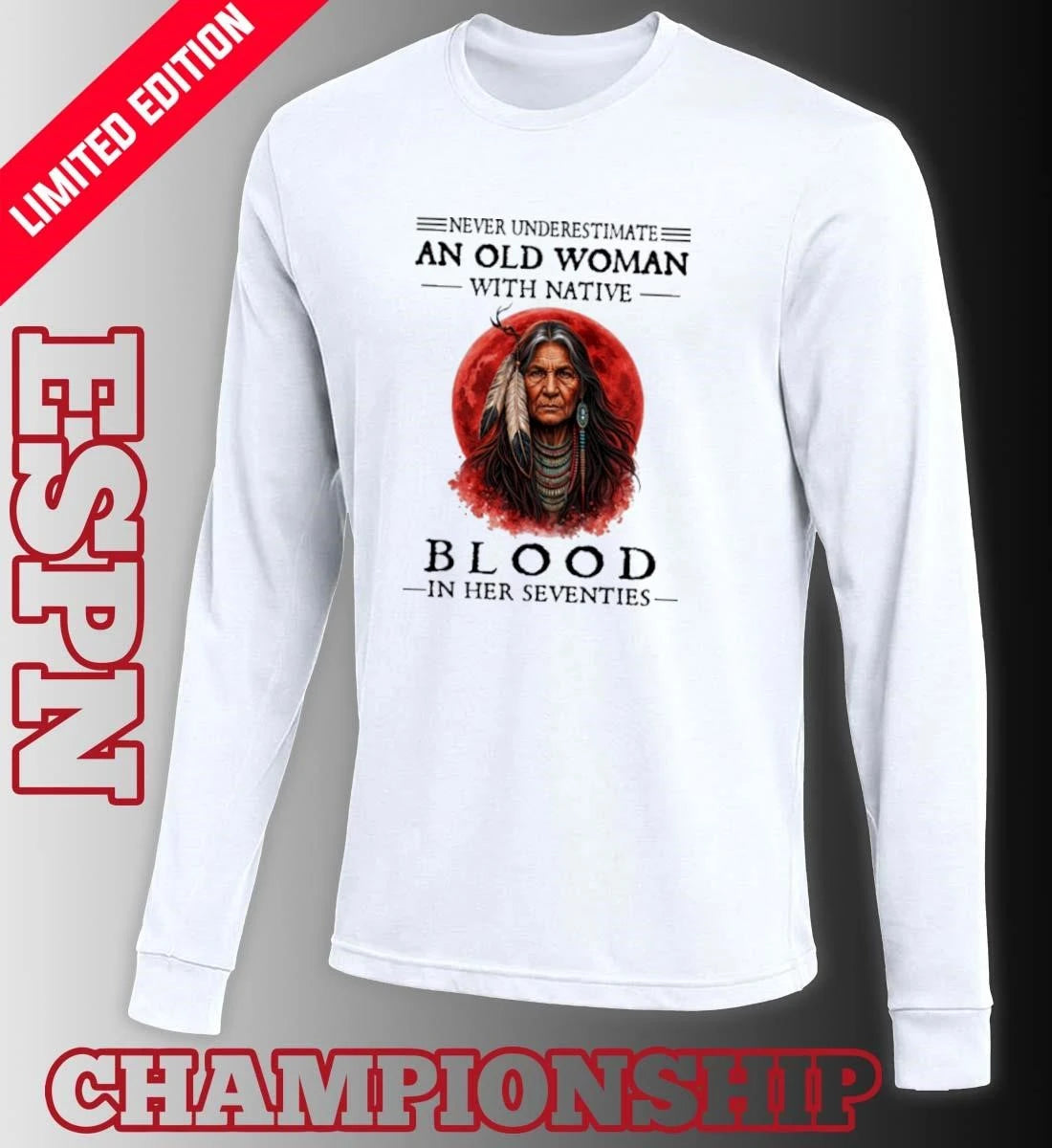 Official Never Underestimate An Old Woman With Native Blood In Her Seventies Classic T-Shirt