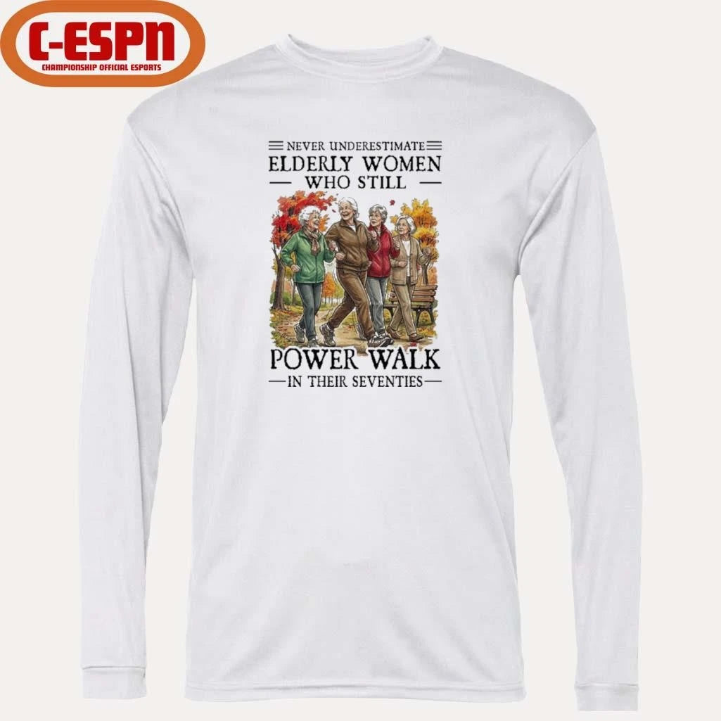 Official Never Underestimate Elderly Women Who Still Power Walk In Their Seventies Shirt