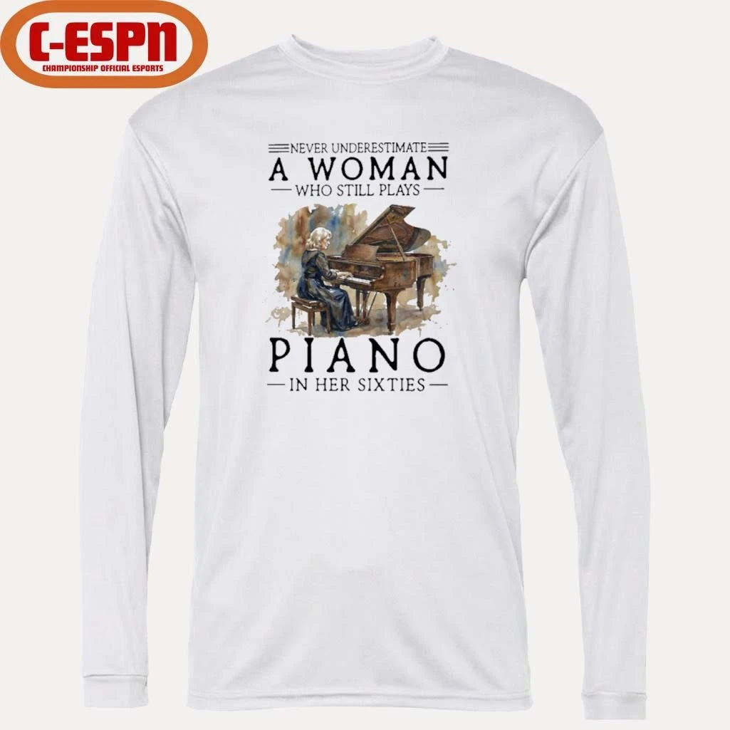 Official Never Underestimate Old Woman Who Still Plays Piano In Her Sixties Shirt