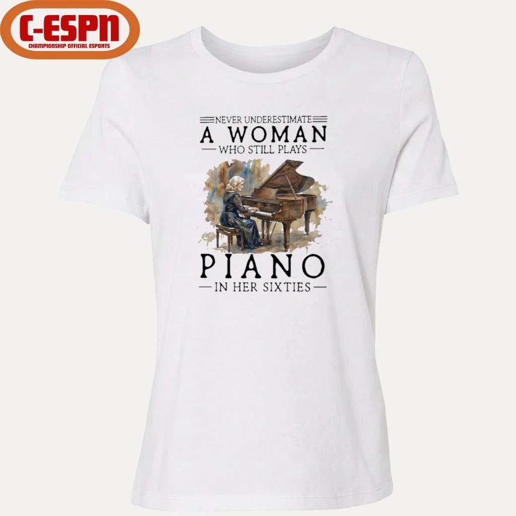 Official Never Underestimate Old Woman Who Still Plays Piano In Her Sixties Shirt
