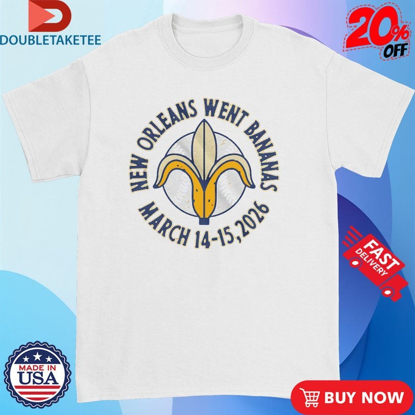 Official New Orleans Went Bananas 3 14 15 2026 Shirts