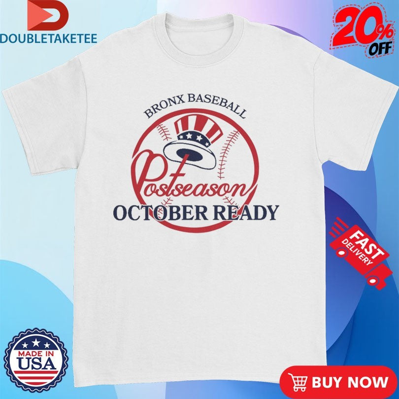 Official New York Yankees Bronx Baseball Postseason October Ready Shirts