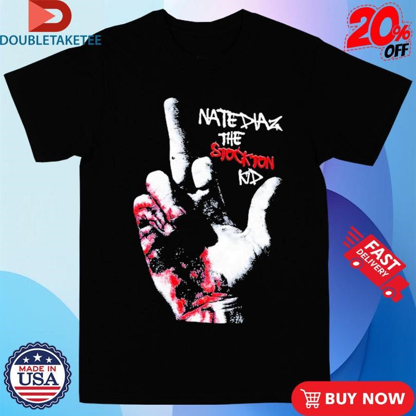Official Nick Diaz Nate Diaz The Stockton Kid Fuck Middle Finger Shirts