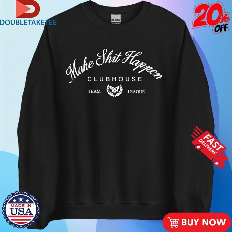 Official Nick Nayersina Make Shit Happen Clubhouse Shirts