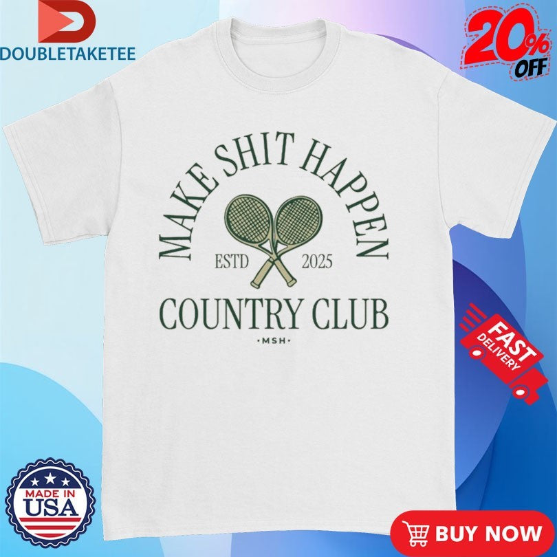 Official Nick Nayersina Make Shit Happen Country Club Est 2025 Shirts