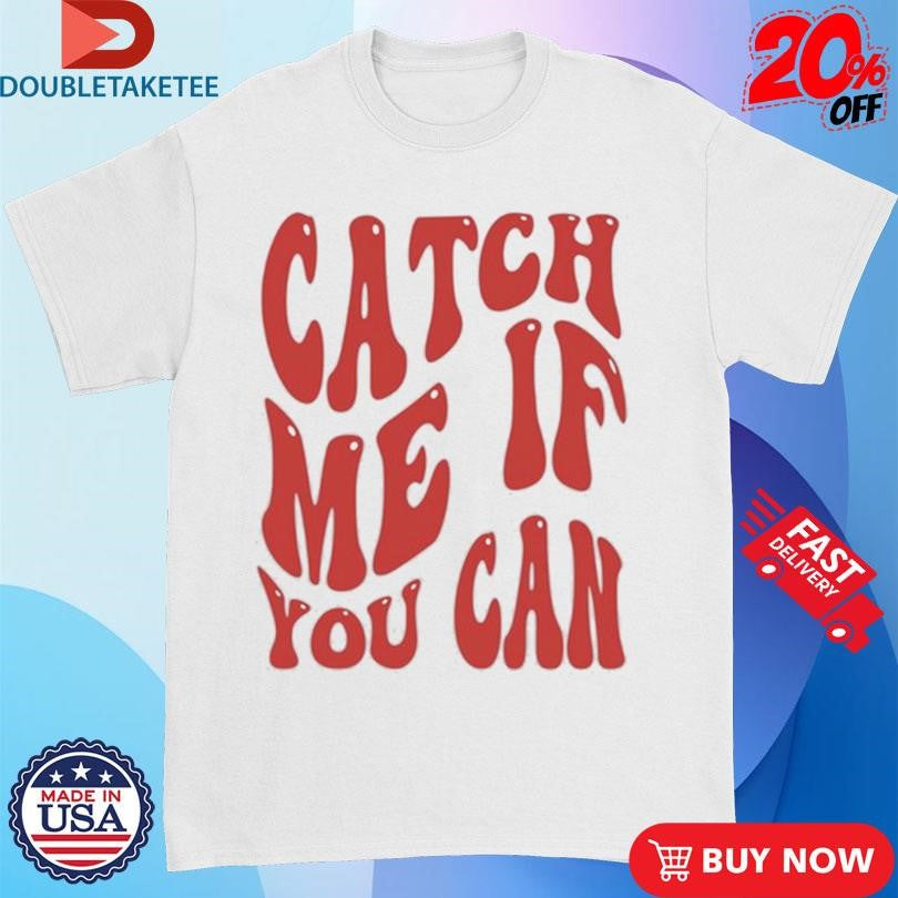 Official Nick Wilkins Catch Me If You Can Shirts