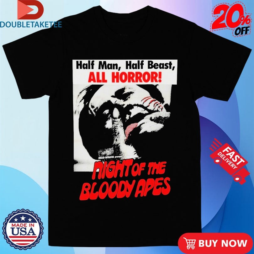 Official Night Of The Bloody Apes Half Man Half Beast All Horror Shirts