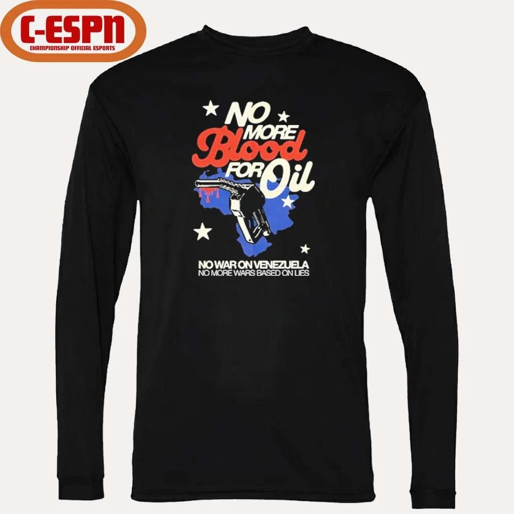 Official No Blood For Oil No War On Venezuela No More Wars Based On Lies Shirt